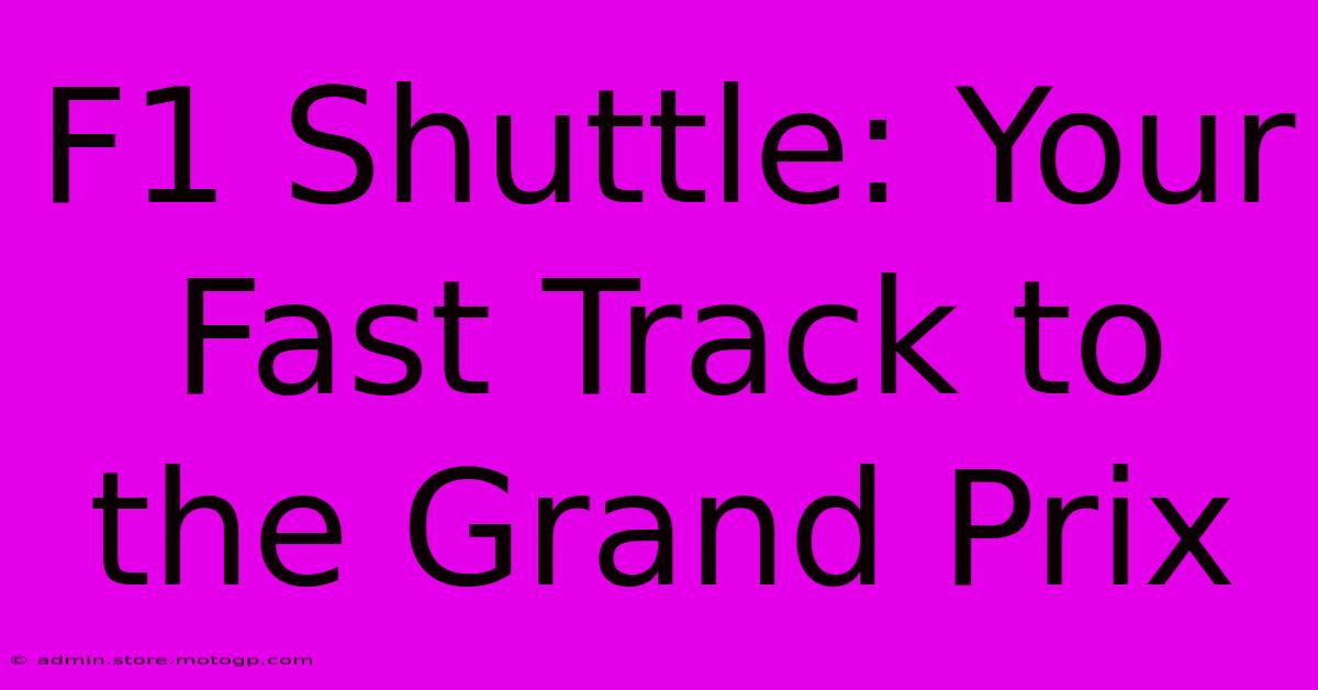 F1 Shuttle: Your Fast Track To The Grand Prix