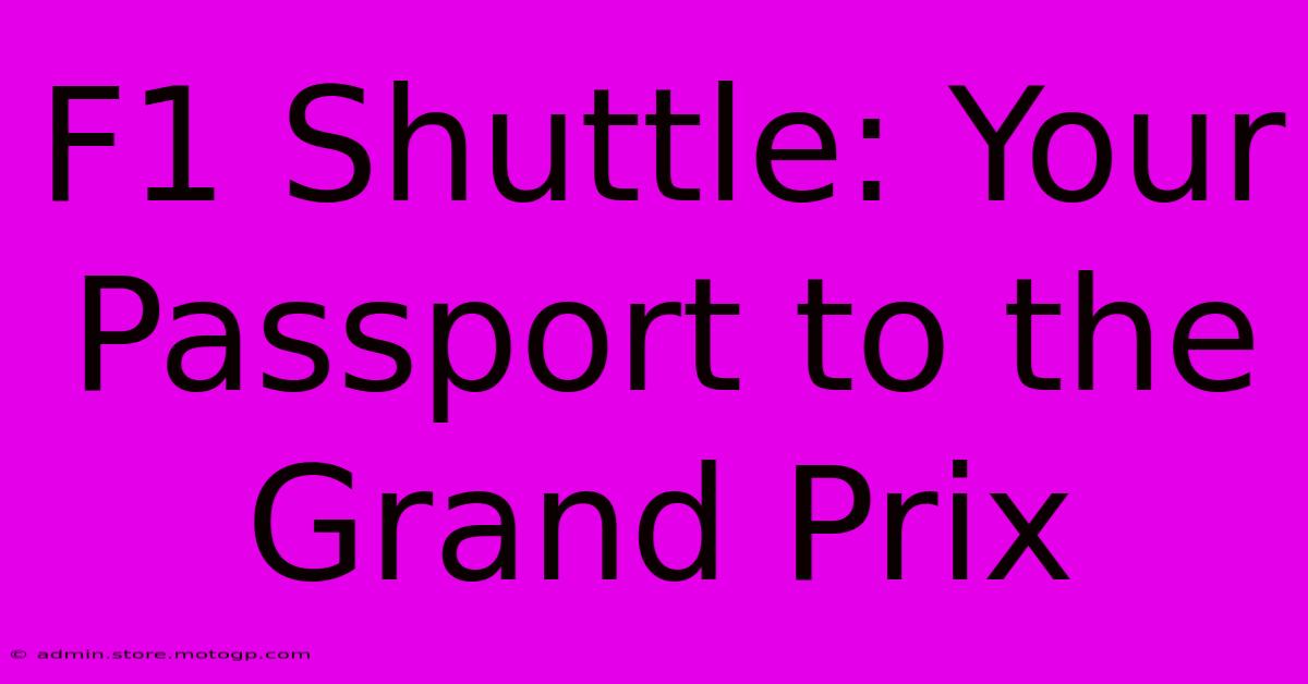 F1 Shuttle: Your Passport To The Grand Prix