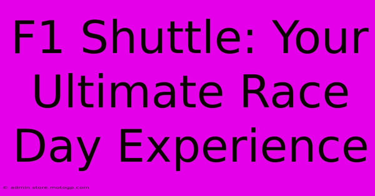 F1 Shuttle: Your Ultimate Race Day Experience