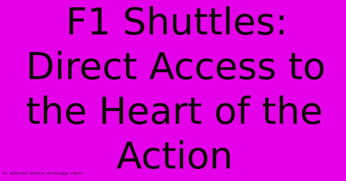 F1 Shuttles: Direct Access To The Heart Of The Action