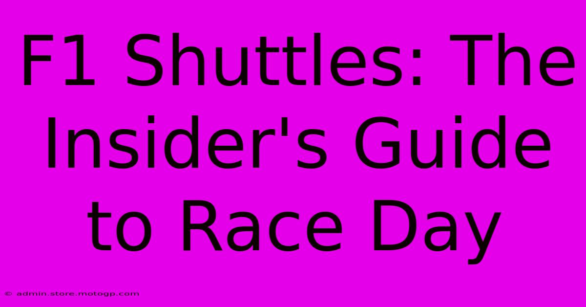 F1 Shuttles: The Insider's Guide To Race Day