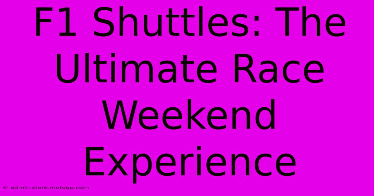 F1 Shuttles: The Ultimate Race Weekend Experience