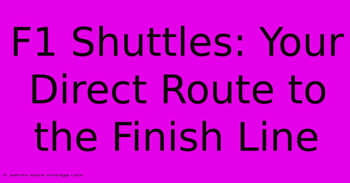 F1 Shuttles: Your Direct Route To The Finish Line