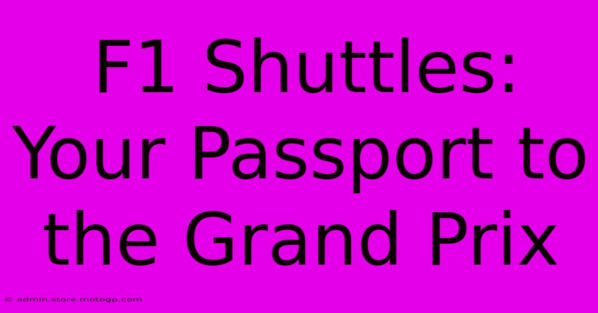 F1 Shuttles: Your Passport To The Grand Prix