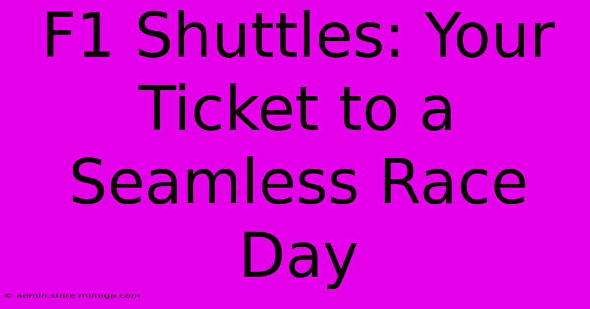 F1 Shuttles: Your Ticket To A Seamless Race Day