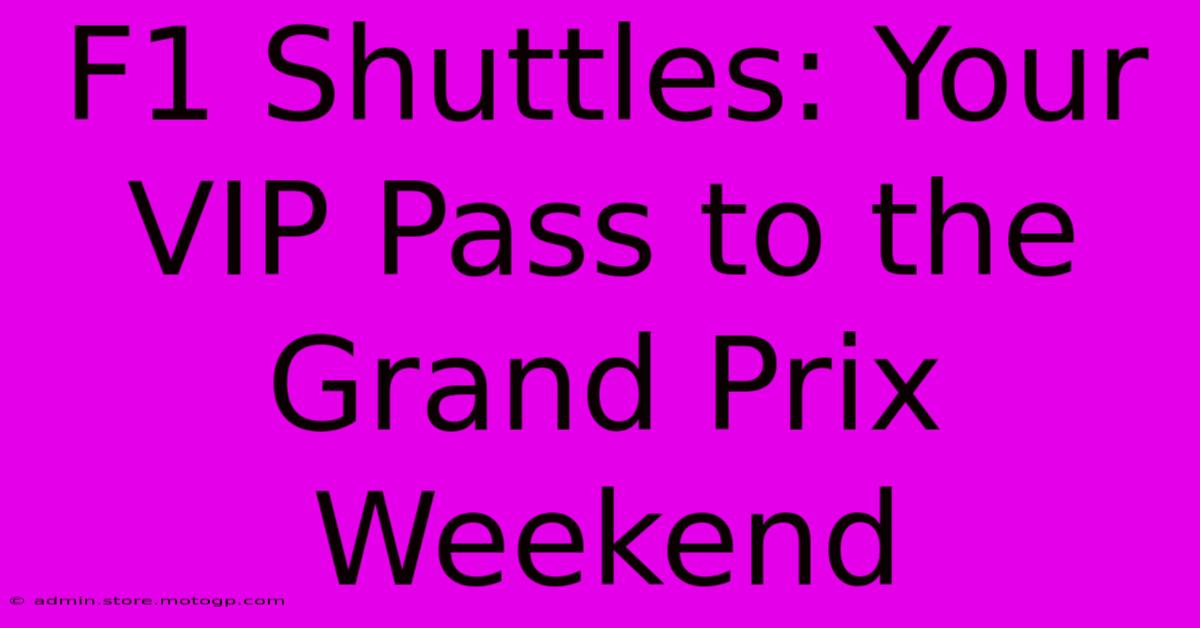 F1 Shuttles: Your VIP Pass To The Grand Prix Weekend