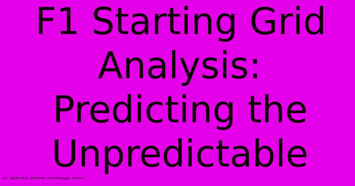 F1 Starting Grid Analysis: Predicting The Unpredictable