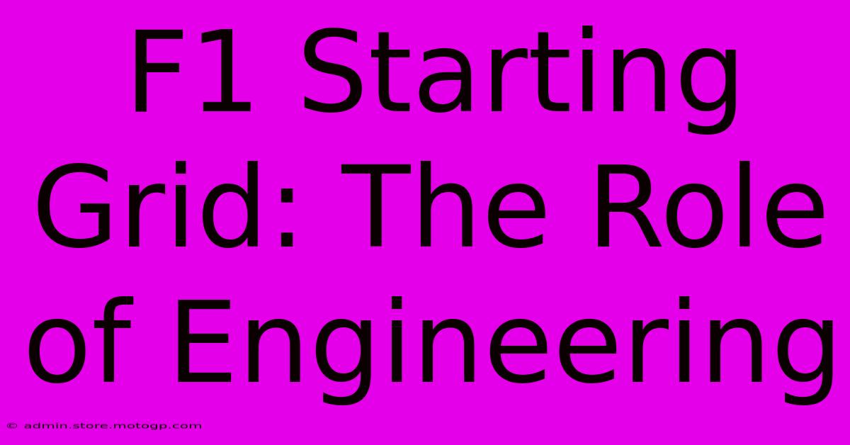 F1 Starting Grid: The Role Of Engineering