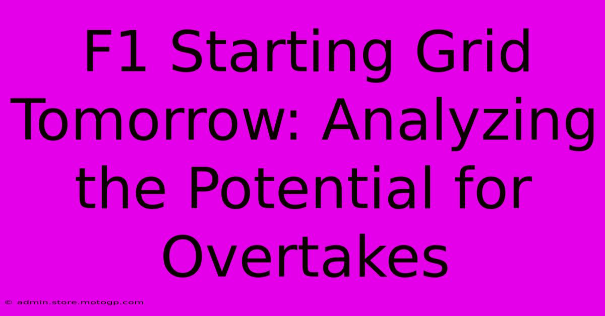 F1 Starting Grid Tomorrow: Analyzing The Potential For Overtakes