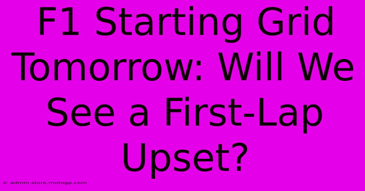 F1 Starting Grid Tomorrow: Will We See A First-Lap Upset?