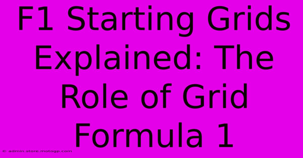 F1 Starting Grids Explained: The Role Of Grid Formula 1