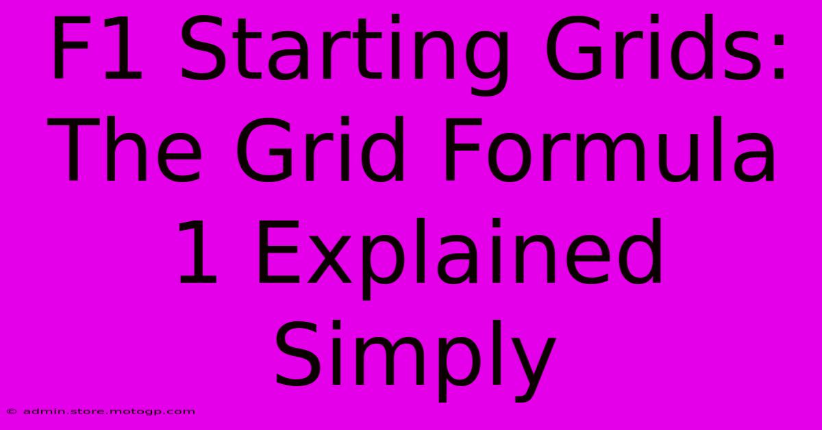 F1 Starting Grids: The Grid Formula 1 Explained Simply