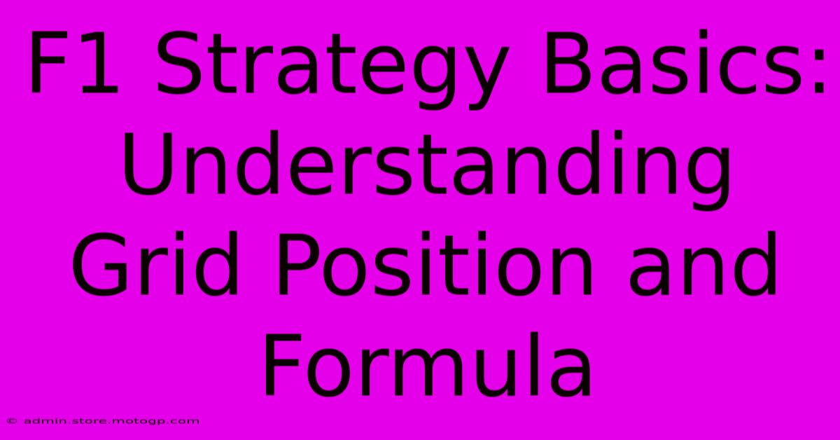 F1 Strategy Basics: Understanding Grid Position And Formula