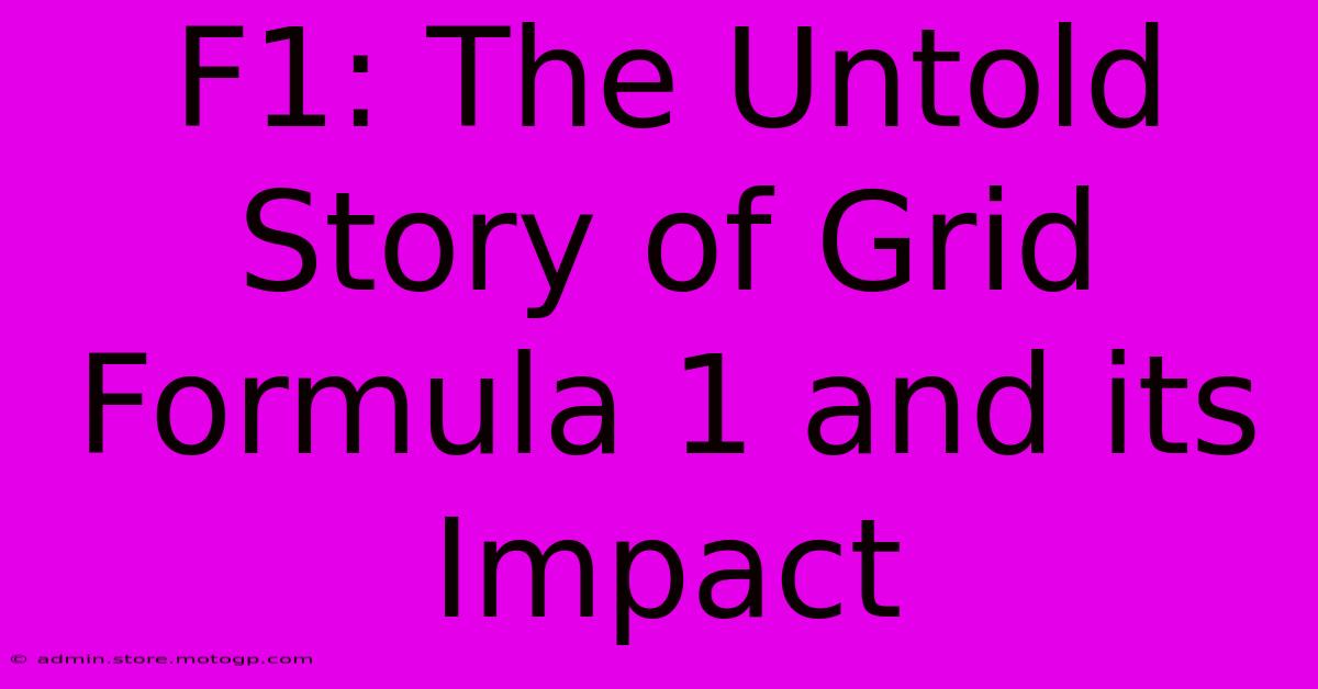 F1: The Untold Story Of Grid Formula 1 And Its Impact