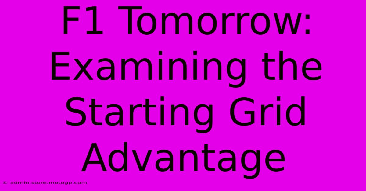 F1 Tomorrow: Examining The Starting Grid Advantage