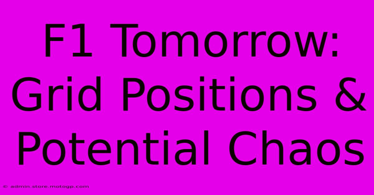 F1 Tomorrow: Grid Positions & Potential Chaos