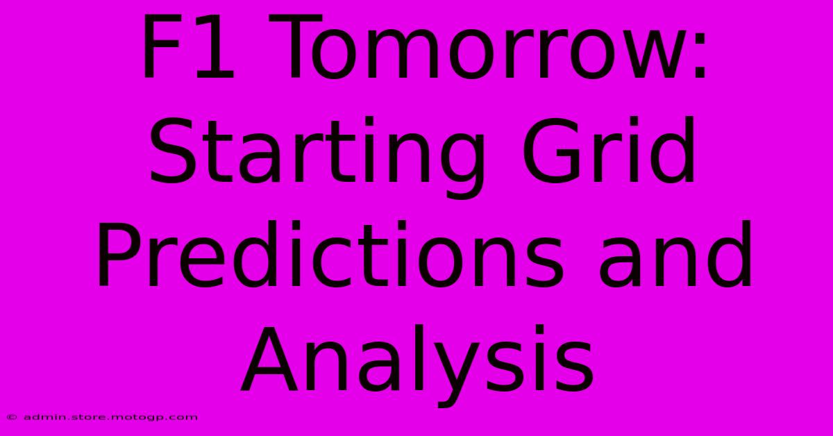 F1 Tomorrow: Starting Grid Predictions And Analysis