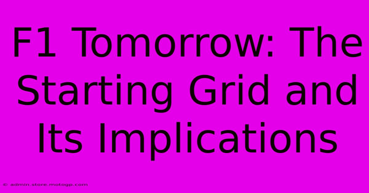 F1 Tomorrow: The Starting Grid And Its Implications