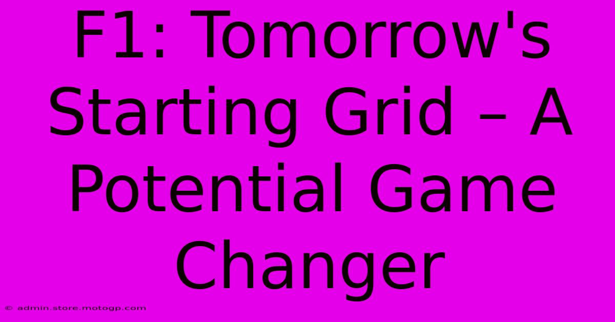 F1: Tomorrow's Starting Grid – A Potential Game Changer