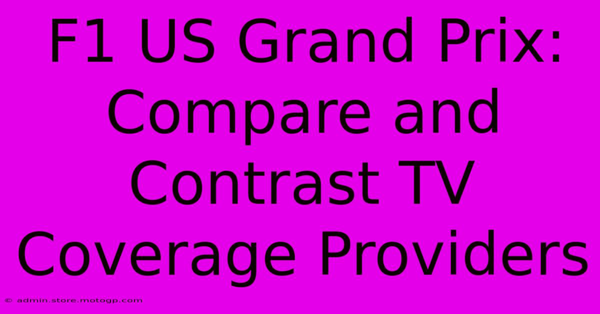 F1 US Grand Prix: Compare And Contrast TV Coverage Providers