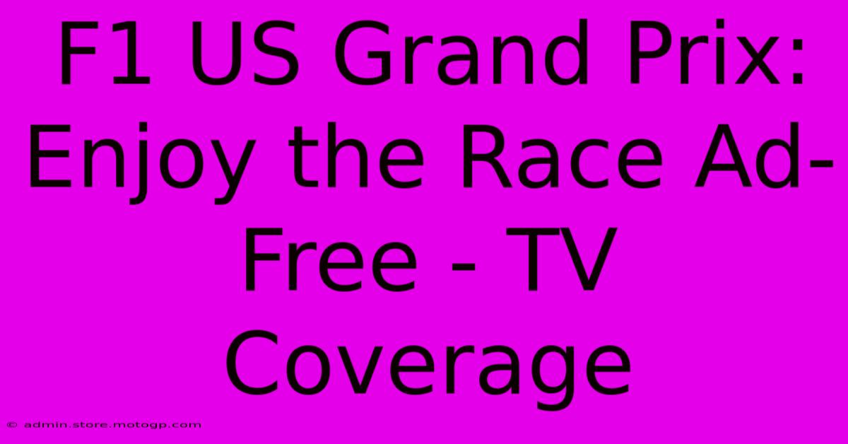 F1 US Grand Prix: Enjoy The Race Ad-Free - TV Coverage