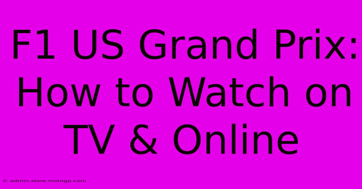 F1 US Grand Prix: How To Watch On TV & Online