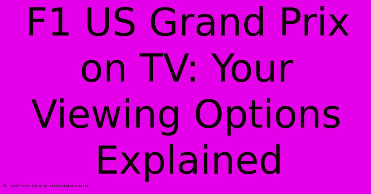 F1 US Grand Prix On TV: Your Viewing Options Explained