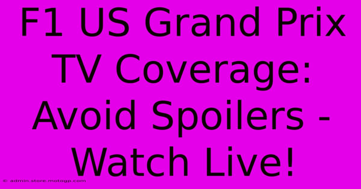 F1 US Grand Prix TV Coverage: Avoid Spoilers - Watch Live!