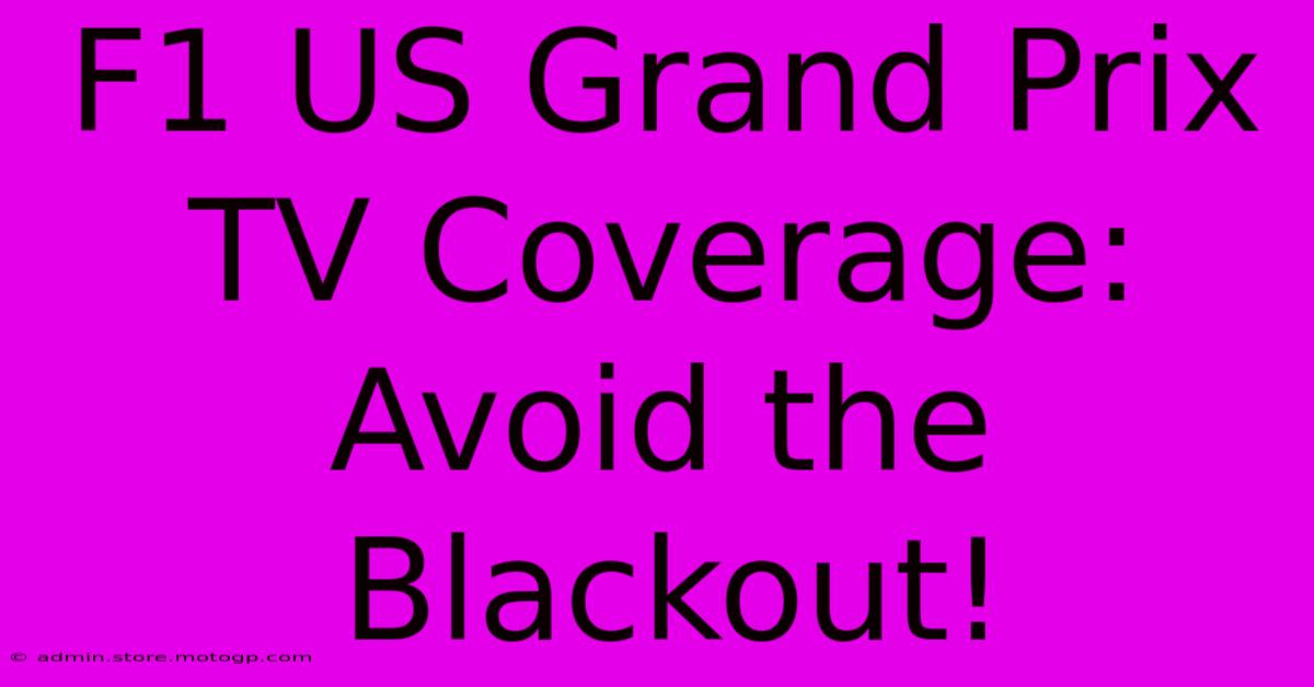 F1 US Grand Prix TV Coverage: Avoid The Blackout!