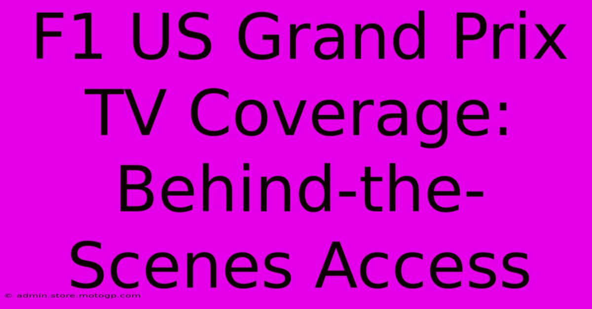 F1 US Grand Prix TV Coverage: Behind-the-Scenes Access