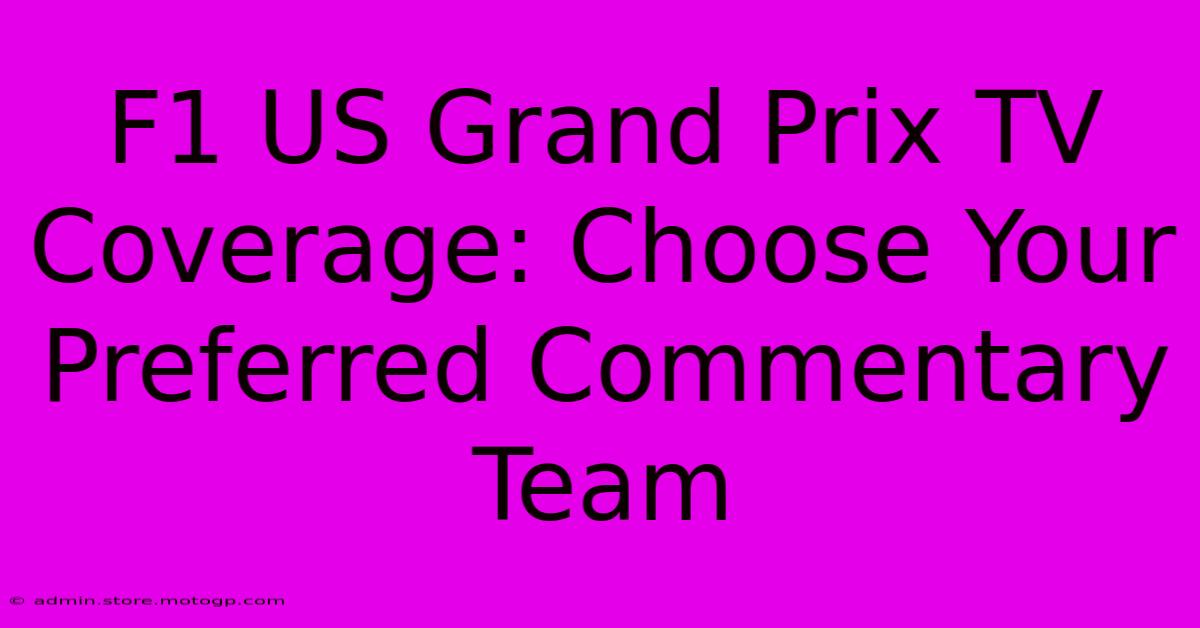 F1 US Grand Prix TV Coverage: Choose Your Preferred Commentary Team