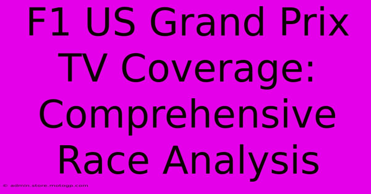 F1 US Grand Prix TV Coverage: Comprehensive Race Analysis