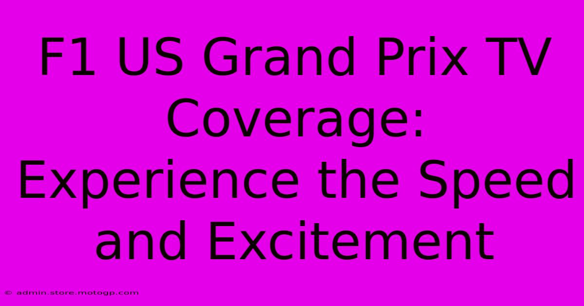 F1 US Grand Prix TV Coverage: Experience The Speed And Excitement