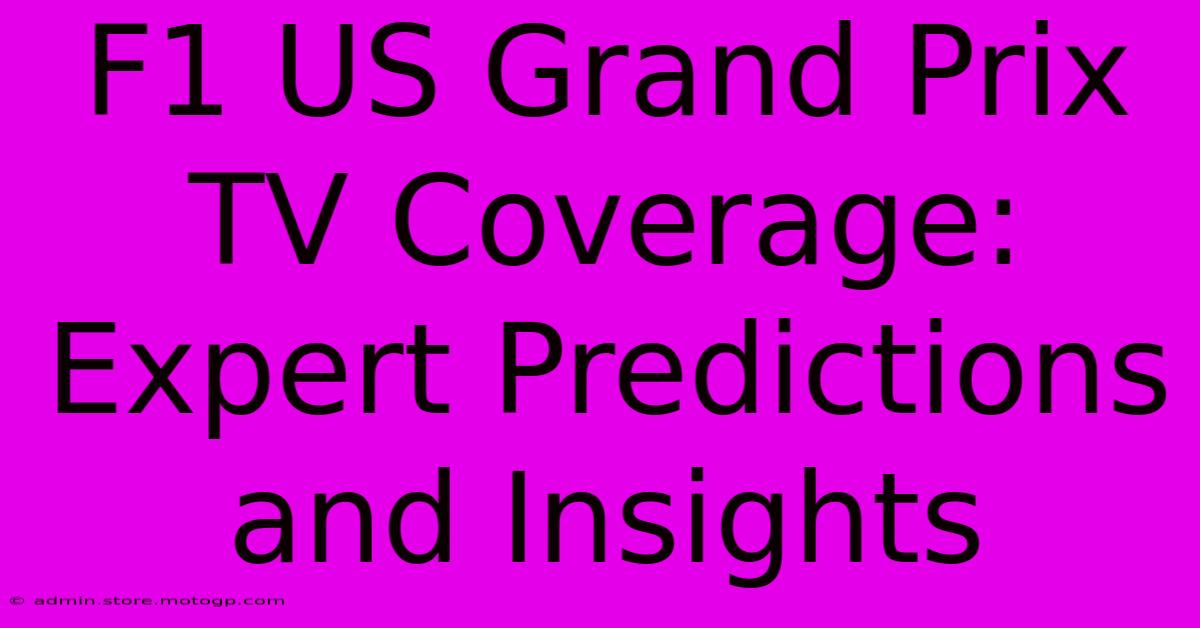 F1 US Grand Prix TV Coverage: Expert Predictions And Insights