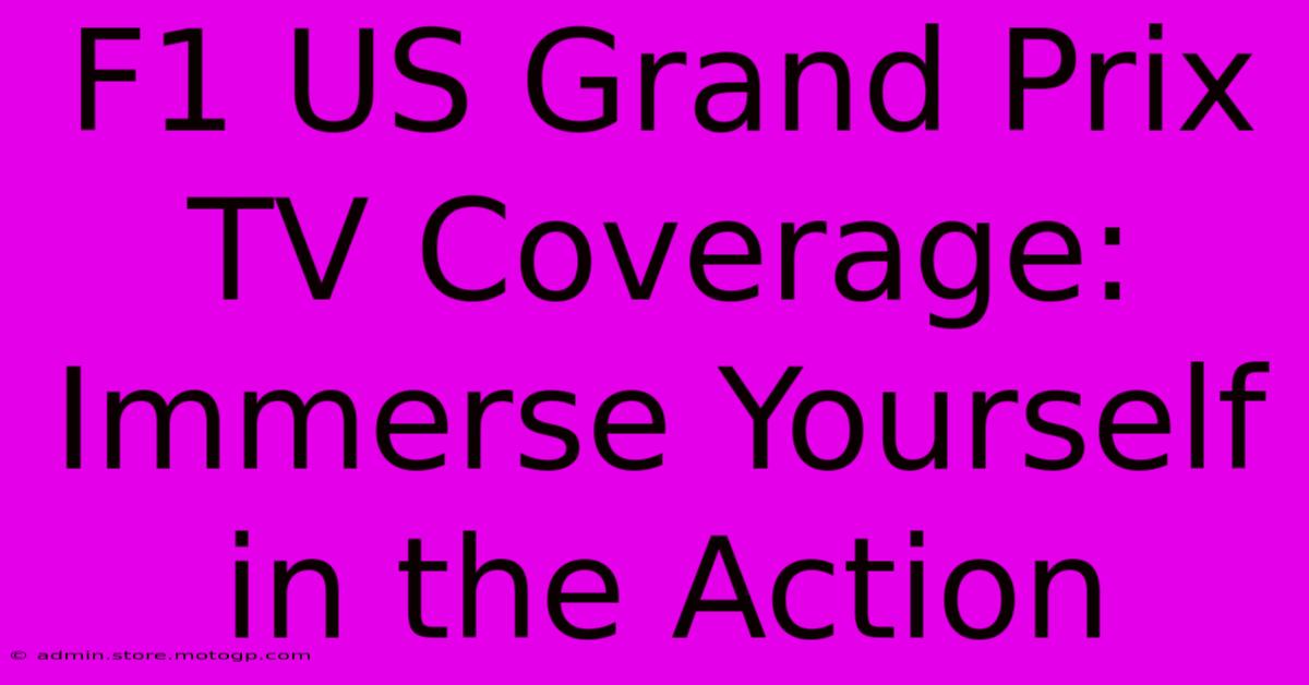 F1 US Grand Prix TV Coverage: Immerse Yourself In The Action