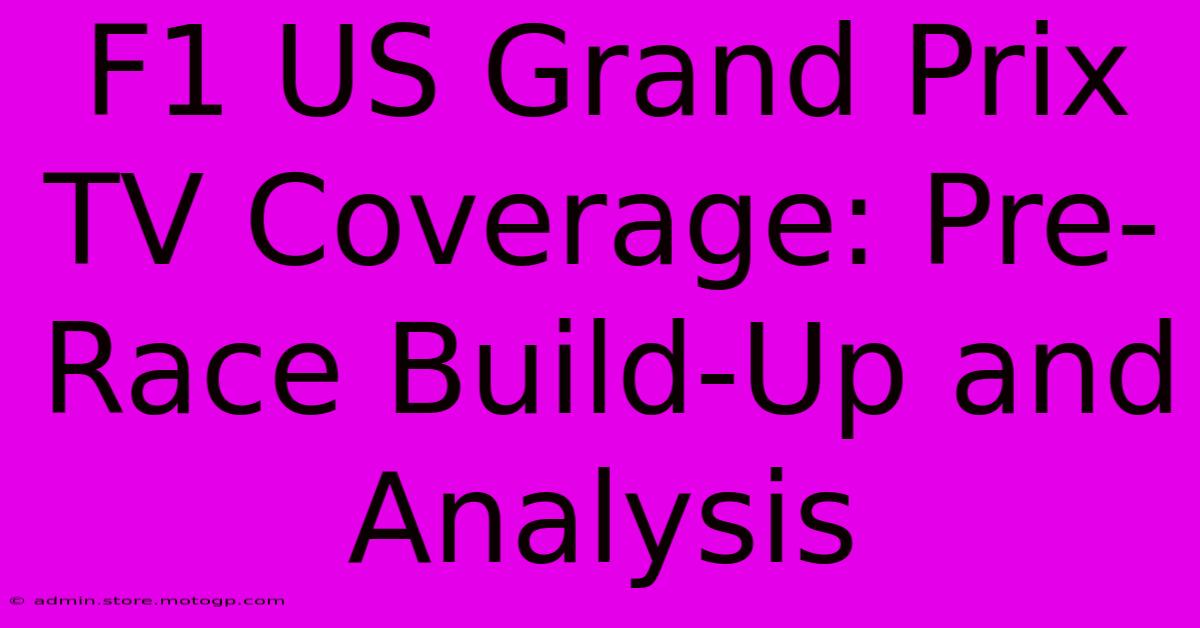 F1 US Grand Prix TV Coverage: Pre-Race Build-Up And Analysis