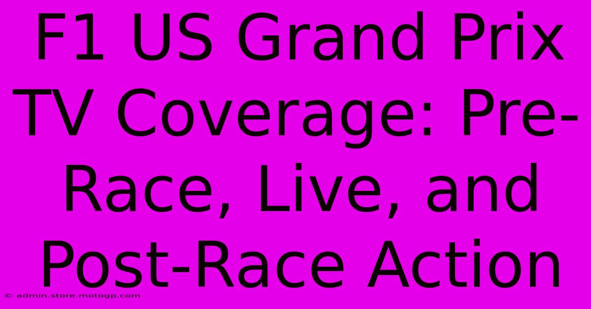 F1 US Grand Prix TV Coverage: Pre-Race, Live, And Post-Race Action