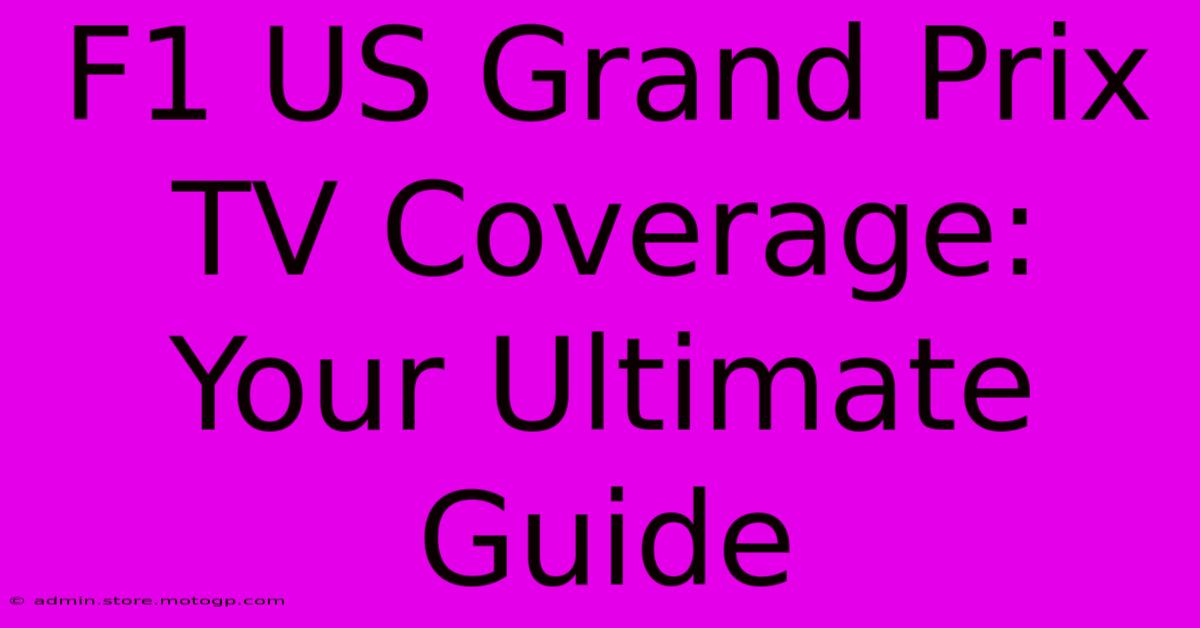 F1 US Grand Prix TV Coverage: Your Ultimate Guide