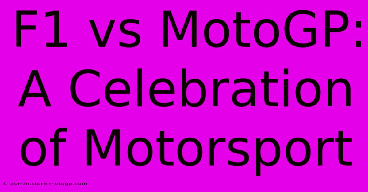 F1 Vs MotoGP: A Celebration Of Motorsport