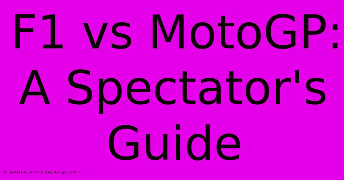 F1 Vs MotoGP: A Spectator's Guide