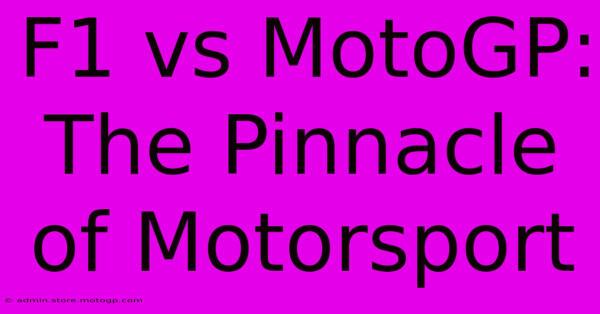 F1 Vs MotoGP: The Pinnacle Of Motorsport