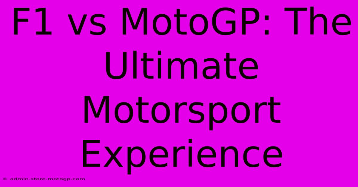 F1 Vs MotoGP: The Ultimate Motorsport Experience