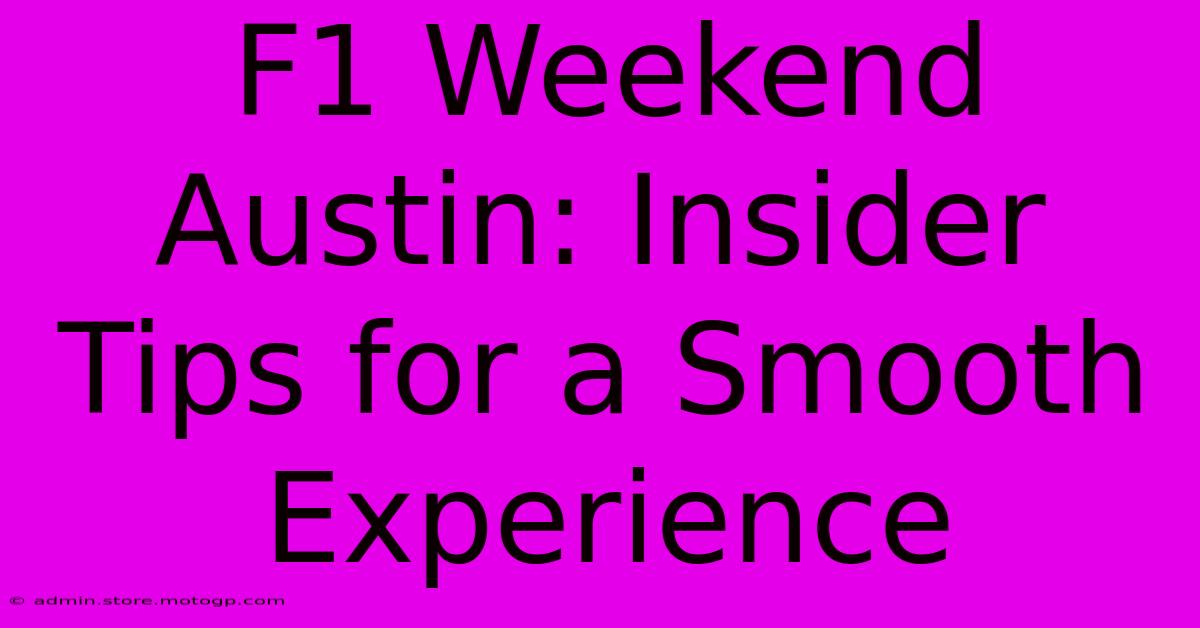 F1 Weekend Austin: Insider Tips For A Smooth Experience