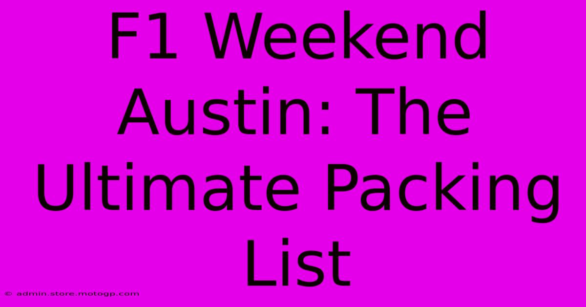 F1 Weekend Austin: The Ultimate Packing List