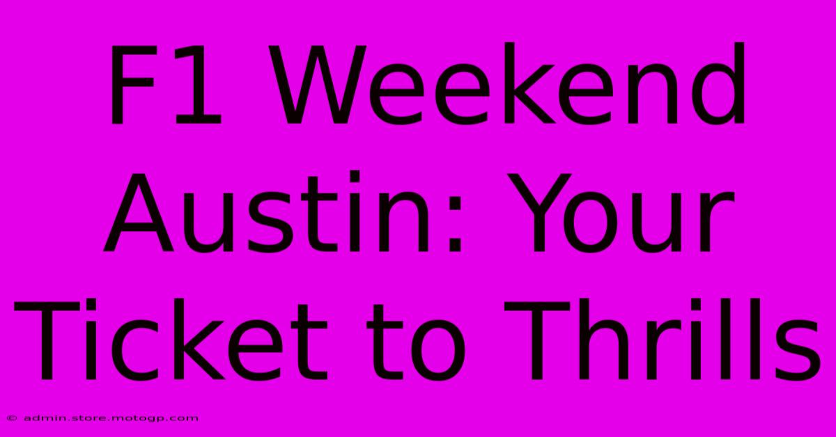 F1 Weekend Austin: Your Ticket To Thrills