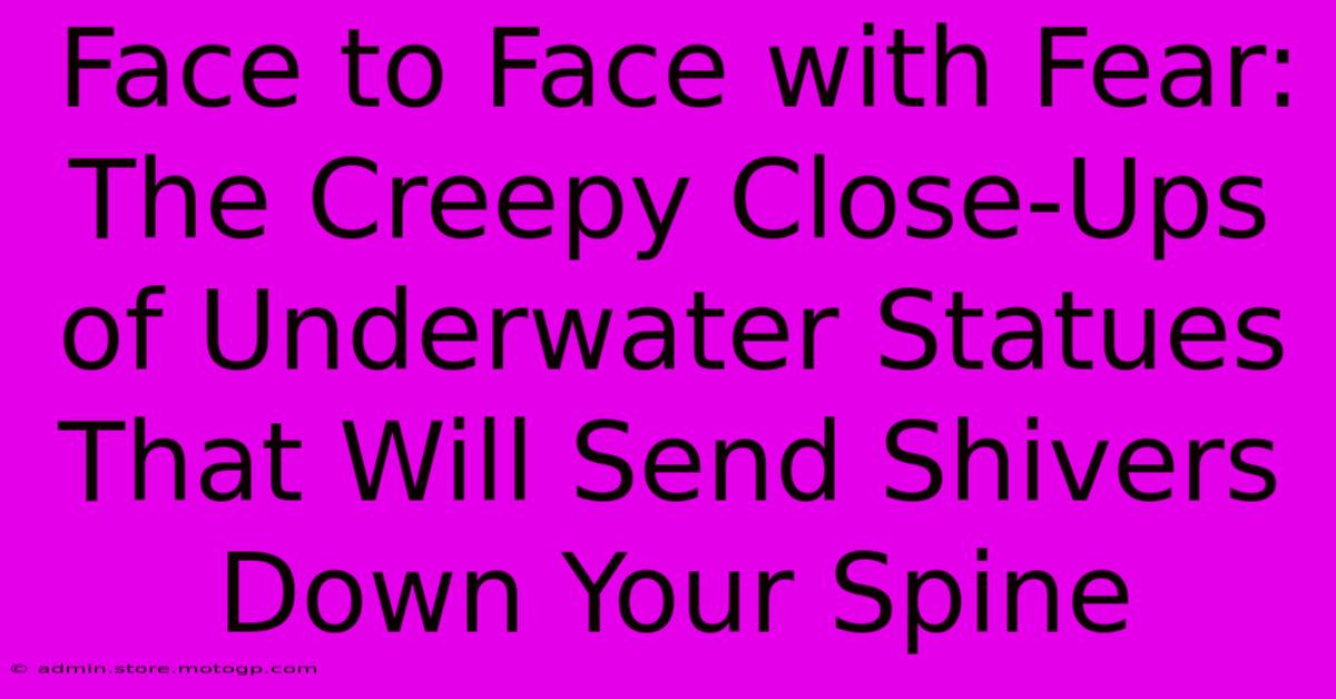 Face To Face With Fear: The Creepy Close-Ups Of Underwater Statues That Will Send Shivers Down Your Spine