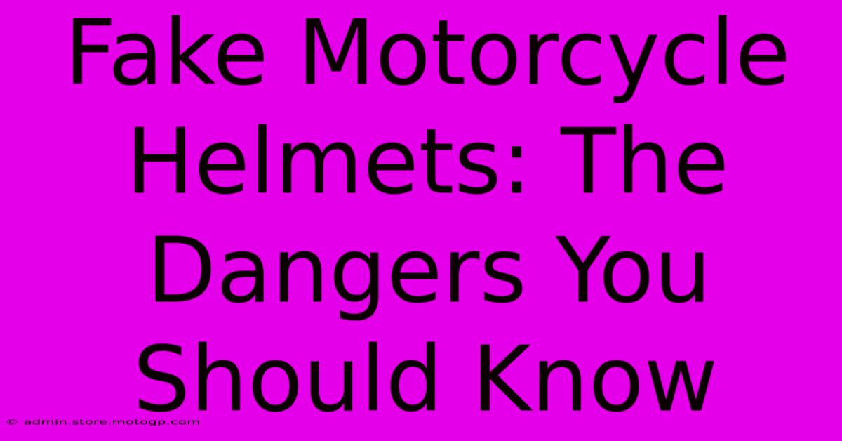 Fake Motorcycle Helmets: The Dangers You Should Know