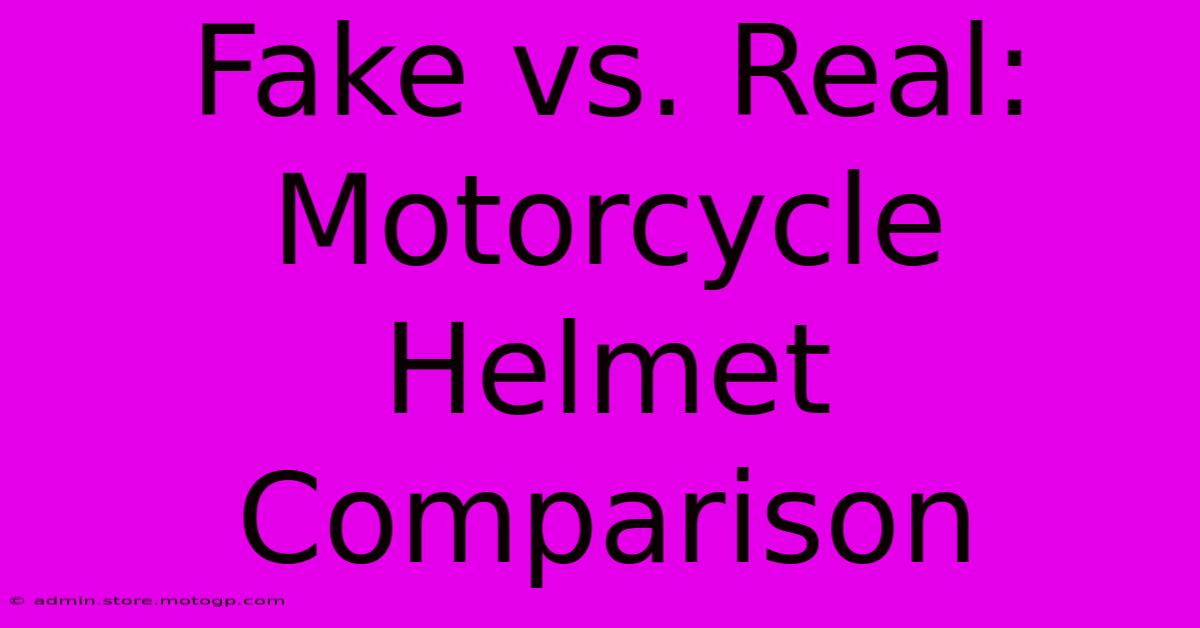 Fake Vs. Real: Motorcycle Helmet Comparison