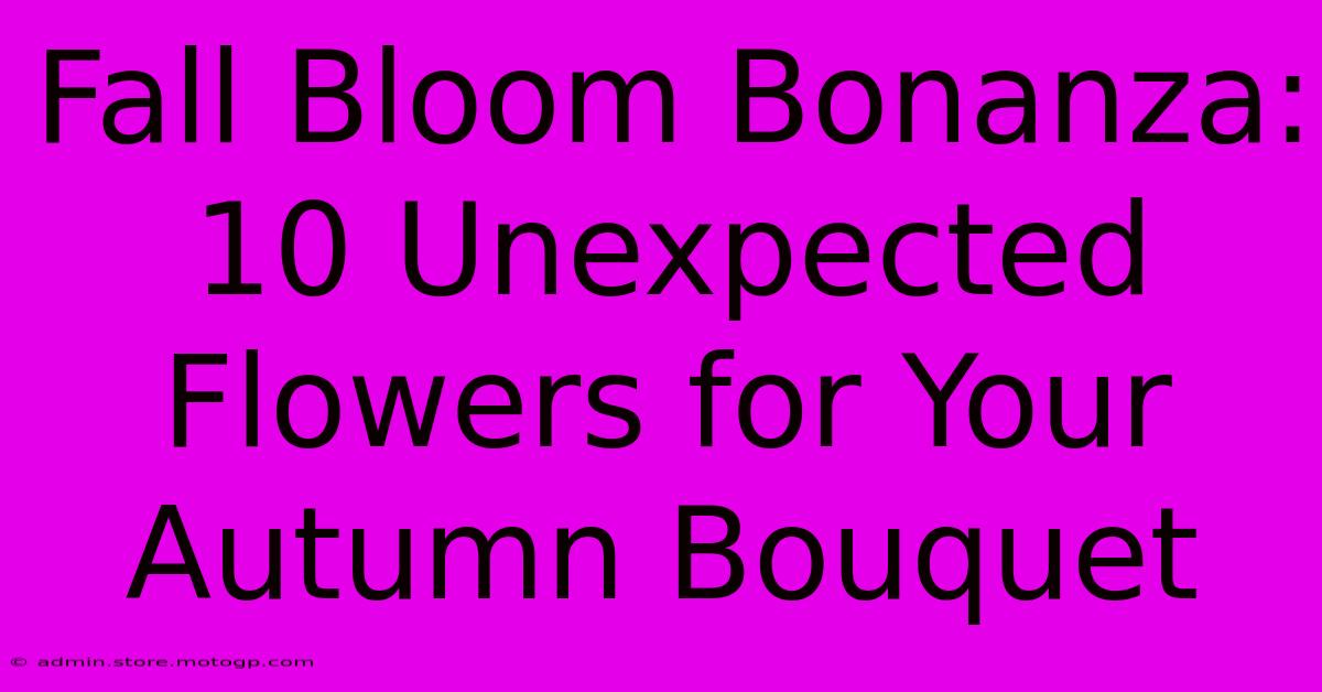 Fall Bloom Bonanza: 10 Unexpected Flowers For Your Autumn Bouquet