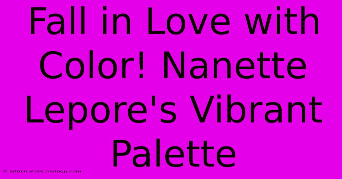 Fall In Love With Color! Nanette Lepore's Vibrant Palette